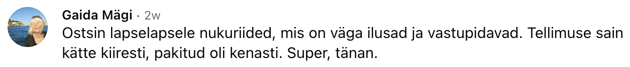 Gaida Mäe tagasiside Facebookis: ostis lapselapsele ilusad ja vastupidavad nukuriided, kiire tarne.
